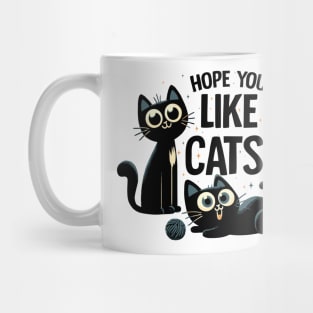 Hope You Like Cats Mug